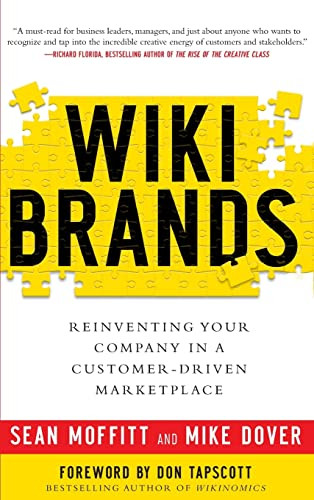 WIKIBRANDS: Reinventing Your Company in a Customer-Driven Marketplace (Reinventing Your Company in a Customer-Driven Marketplace) by Don Tapscott, Sean Moffitt, Mike Dover, 9780071749275