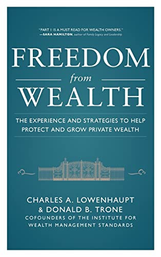Freedom from Wealth: The Experience and Strategies to Help Protect and Grow Private Wealth by Charles Lowenhaupt, Don Trone, 9780071777636