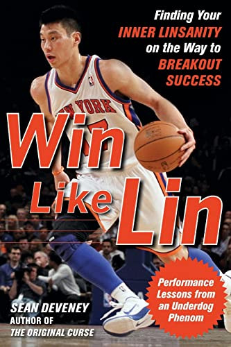 Win Like Lin: Finding Your Inner Linsanity on the Way to Breakout Success by Sean Deveney, 9780071803991