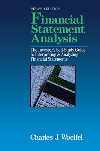 Financial Statement Analysis: The Investor's Self-Study to Interpreting & Analyzing Financial Statements, Revised Edition by Charles J. Woelfel, 9781557385321