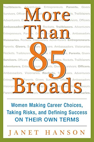 More Than 85 Broads: Women Making Career Choices, Taking Risks, and Defining Success - On Their Own Terms by Janet Hanson, 9780071823296