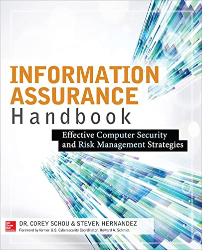 Information Assurance Handbook: Effective Computer Security and Risk Management Strategies by Corey Schou, Steven Hernandez, 9780071821650