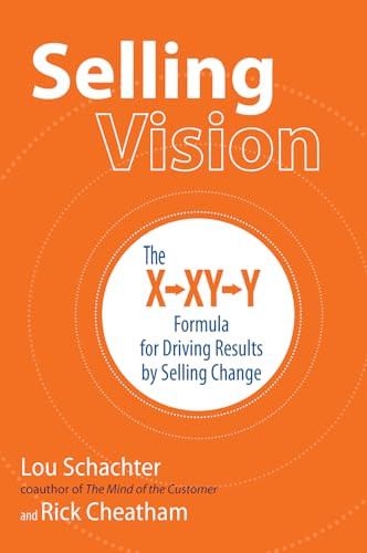 Selling Vision: The X-XY-Y Formula for Driving Results by Selling Change by Rick Cheatham, Lou Schachter, 9781259642173