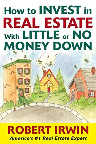 How to Invest in Real Estate With Little or No Money Down by Robert Irwin, 9780071439992