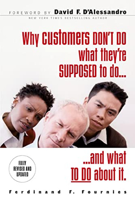 Why Customers Don't Do What They're Supposed To and What To Do About It by Ferdinand F. Fournies, 9780071486224