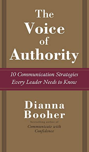 The Voice of Authority: 10 Communication Strategies Every Leader Needs to Know by Dianna Booher, 9780071486699