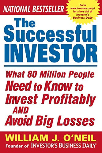 The Successful Investor (What 80 Million People Need to Know to Invest Profitably and Avoid Big Losses) by William J. O'Neil, 9780071429597