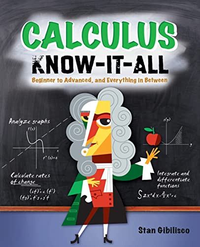 Calculus Know-It-ALL (Beginner to Advanced, and Everything in Between) by Stan Gibilisco, 9780071549318