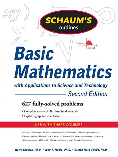 Schaum's Outline of Basic Mathematics with Applications to Science and Technology, 2ed by Haym Kruglak, John T. Moore, Ramon A. Mata-Toledo, 9780071611596