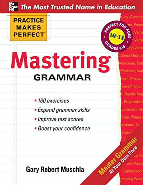 Practice Makes Perfect Mastering Grammar by Gary Robert Muschla, 9780071745475