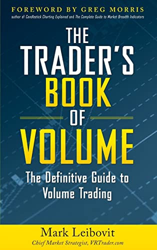 The Trader's Book of Volume: The Definitive Guide to Volume Trading (The Definitive Guide to Volume Trading) by Mark Leibovit, 9780071753753