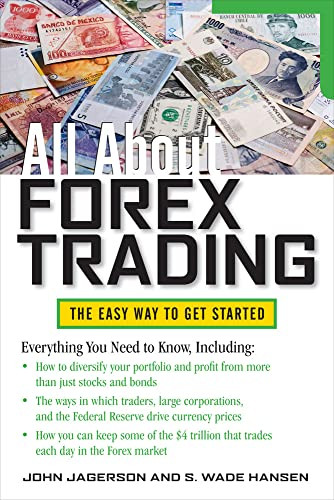 All About Forex Trading by S. Wade Hansen, John Jagerson, 9780071768221