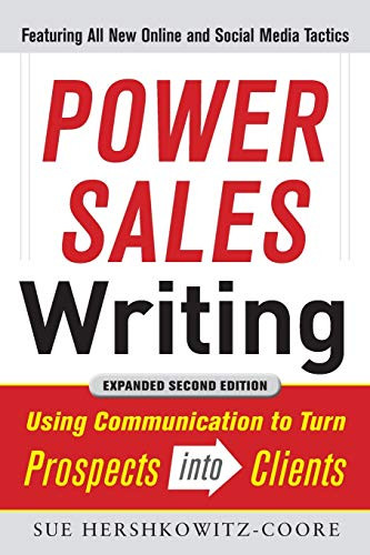 Power Sales Writing, Revised and Expanded Edition: Using Communication to Turn Prospects into Clients by Sue A. Hershkowitz-Coore, 9780071770149