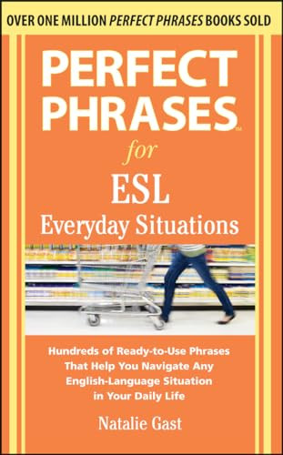 Perfect Phrases for ESL Everyday Situations (With 1,000 Phrases) by Natalie Gast, 9780071770286