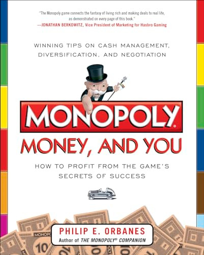 Monopoly, Money, and You: How to Profit from the Game's Secrets of Success by Philip E. Orbanes, 9780071808439