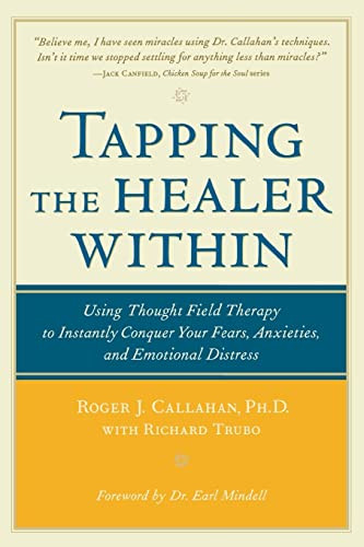 Tapping the Healer Within (Using Thought-Field Therapy to Instantly Conquer Your Fears, Anxieties, and Emotional Distress) by Richard Trubo, Roger Callahan, 9780809298808