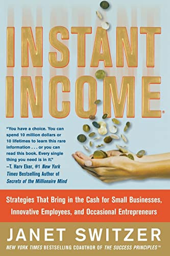 Instant Income: Strategies That Bring in the Cash by Janet Switzer, 9780071823258