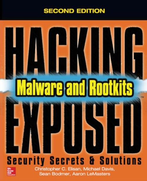 Hacking Exposed Malware & Rootkits: Security Secrets and Solutions, Second Edition by Aaron LeMasters, Michael A. Davis, Sean M. Bodmer, Christopher C. Elisan, 9780071823074