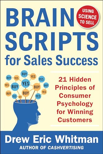 BrainScripts for Sales Success: 21 Hidden Principles of Consumer Psychology for Winning New Customers by Drew Eric Whitman, 9780071833608