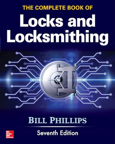 The Complete Book of Locks and Locksmithing, Seventh Edition by Bill Phillips, 9781259834684