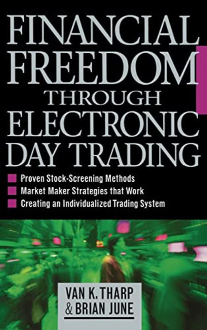 Financial Freedom Through Electronic Day Trading by Van K. Tharp, Brian June, 9780071362955