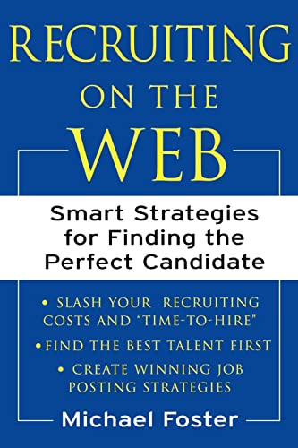 Recruiting on the Web (Smart Strategies for Finding the Perfect Candidate) by Michael Foster, 9780071384858