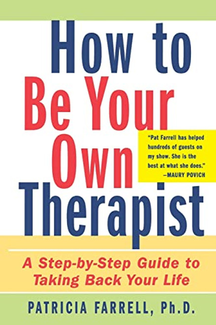 How to Be Your Own Therapist (A Step-by-Step Guide to Taking Back Your Life) by Patricia Farrell, 9780071433655