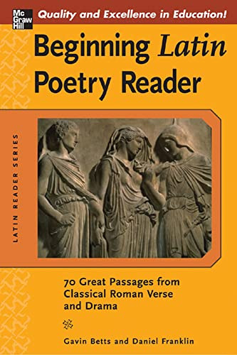 Beginning Latin Poetry Reader (70 Selections from the Great Periods of Roman Verse and Drama) by Gavin Betts, Daniel Franklin, 9780071458856