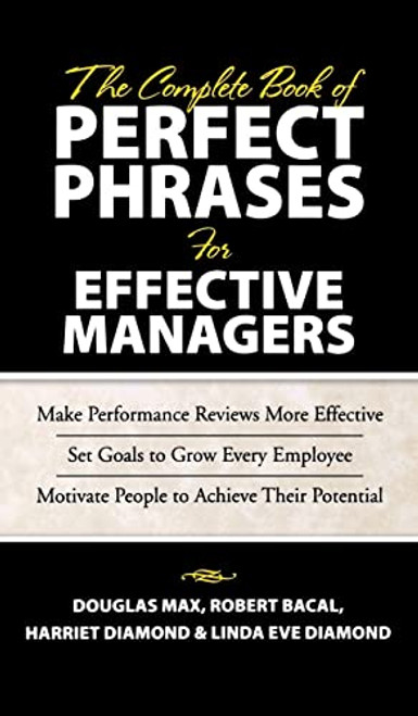 The Complete Book of Perfect Phrases Book for Effective Managers by Robert Bacal, Harriet Diamond, Linda Eve Diamond, Douglas Max, 9780071485654