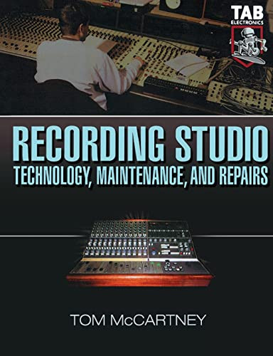 Recording Studio Technology, Maintenance, and Repairs (Everything You Need to Properly Care for Your Equipment) by Tom McCartney, 9780071427265