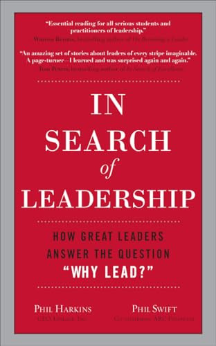 In Search of Leadership: How Great Leaders Answer the Question Why Lead? by Phil Swift, Phil Harkins, 9780071602952
