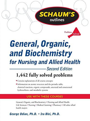 Schaum's Outline of General, Organic, and Biochemistry for Nursing and Allied Health, Second Edition by George Odian, Ira Blei, 9780071611657