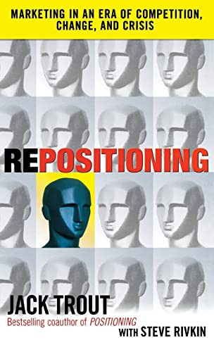REPOSITIONING:  Marketing in an Era of Competition, Change and Crisis by Steve Rivkin, Jack Trout, 9780071635592