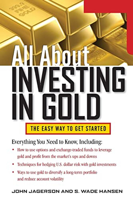 All About Investing in Gold by John Jagerson, S. Wade Hansen, 9780071768344
