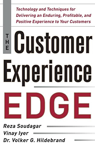 The Customer Experience Edge: Technology and Techniques for Delivering an Enduring, Profitable and Positive Experience to Your Customers by Reza Soudagar, Volker Hildebrand, Vinay Iyer, 9780071786973
