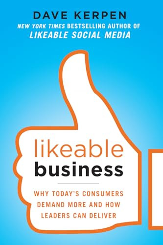 Likeable Business: Why Today's Consumers Demand More and How Leaders Can Deliver - 9780071800471 by Dave Kerpen, Valerie Pritchard, Theresa Braun
