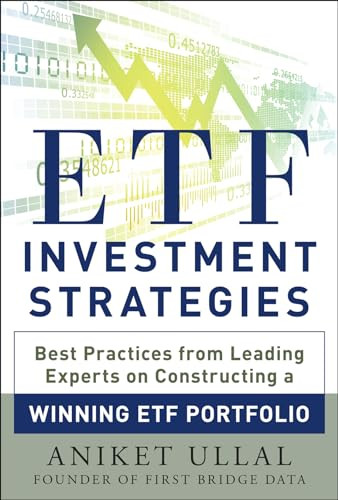 ETF Investment Strategies: Best Practices from Leading Experts on Constructing a Winning ETF Portfolio by Aniket Ullal, 9780071815345