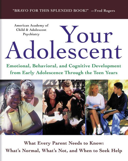 Your Adolescent (Emotional, Behavioral, and Cognitive Development from Early Adolescence Through the Teen Years) by David Pruitt, M.D., AACAP, 9780060956769