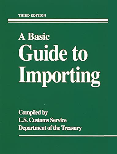 A Basic Guide To Importing by U.S. Customs Service, 9780844234038