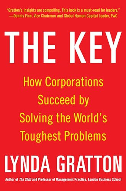 The Key: How Corporations Succeed by Solving the World's Toughest Problems by Lynda Gratton, 9780071838962
