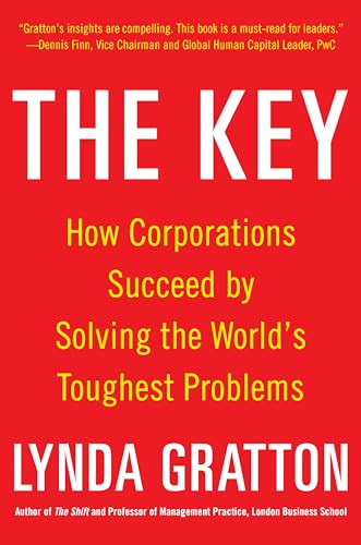 The Key: How Corporations Succeed by Solving the World's Toughest Problems by Lynda Gratton, 9780071838962