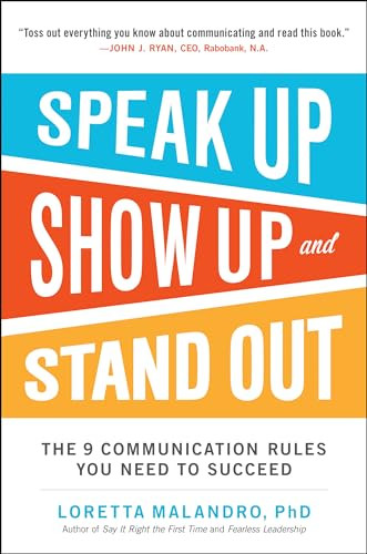 Speak Up, Show Up, and Stand Out: The 9 Communication Rules You Need to Succeed by Loretta Malandro, 9780071837545