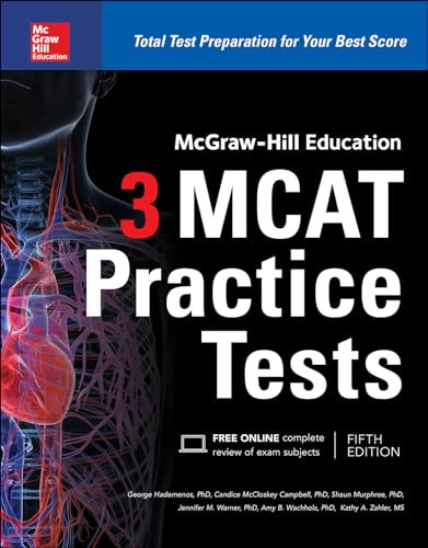 McGraw-Hill Education 3 MCAT Practice Tests, Third Edition by Jennifer M. Warner, Amy B. Wachholz, Kathy A. Zahler, George J. Hademenos, Candice McCloskey Campbell, Shaun Murphree, 9781259859625