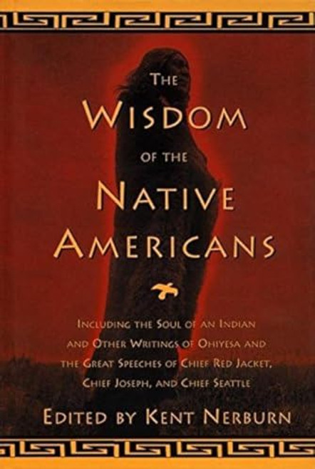 The Wisdom of the Native Americans by Kent Nerburn, 9781577310792