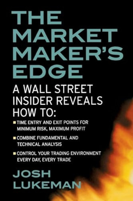 The Market Maker's Edge:  A Wall Street Insider Reveals How to:  Time Entry and Exit Points for Minimum Risk, Maximum Profit; Combine Fundamental and.. by Josh Lukeman, 9780071412742