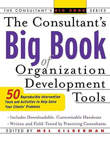 The Consultant's Big Book of Organization Development Tools (50 Reproducible Intervention Tools to Help Solve Your Clients' Problems) by Mel Silberman, 9780071408837