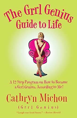 The Grrl Genius Guide to Life (A Twelve-Step Program on How to Become a Grrl Genius, According to Me!) by Cathryn Michon, 9780060956820