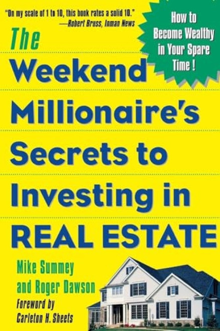 The Weekend Millionaire's Secrets to Investing in Real Estate: How to Become Wealthy in Your Spare Time (How to Become Wealthy in Your Spare Time) by Mike Summey, Roger Dawson, 9780071412919