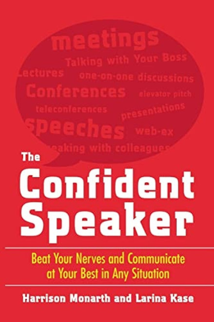 The Confident Speaker: Beat Your Nerves and Communicate at Your Best in Any Situation by Harrison Monarth, Larina Kase, 9780071481496