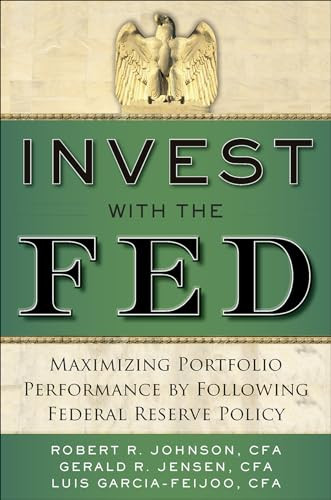 Invest with the Fed: Maximizing Portfolio Performance by Following Federal Reserve Policy by Luis Garcia-Feijoo, Gerald R. Jensen, Robert R. Johnson, 9780071834407